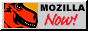 An 88x31 button. It shows the Mozilla mascot (a red t-rex) on the left, text 'Mozilla Now!' on the right.